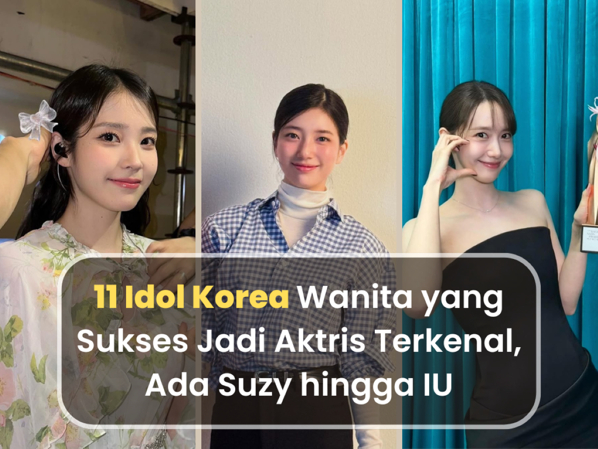11 Idol Korea Wanita yang Sukses Jadi Aktris Terkenal, Ada Suzy hingga IU